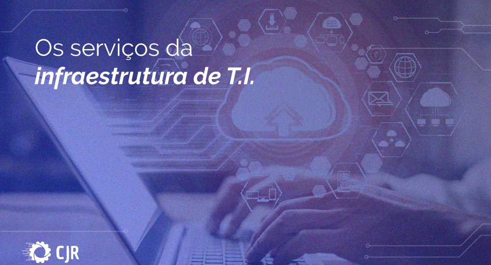 Leia mais sobre o artigo Os serviços da infraestrutura de TI