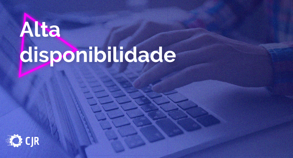 Leia mais sobre o artigo Alta disponibilidade