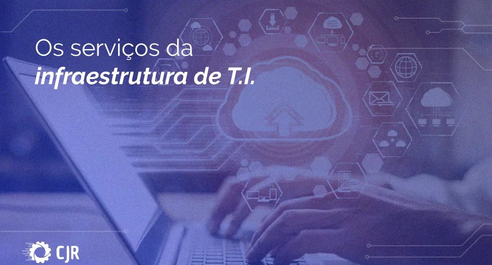 Leia mais sobre o artigo Os serviços da infraestrutura de TI