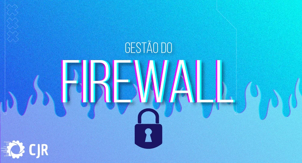 Leia mais sobre o artigo Gestão de Firewall